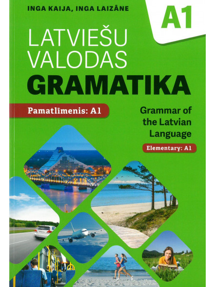 Latviešu valodas gramatika A1. Grammar of the Latvian Language A1 Latviešu valodas gramatika A1. Grammar of the Latvian Language A1
