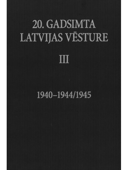 20. gadsimta Latvijas vēsture 3.sējums 1940-1944/1945
