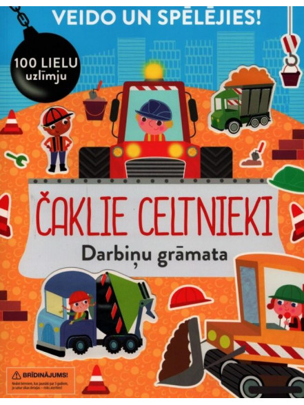 Čaklie celtnieki. Darbiņu grāmata. Veido un spēlējies! 100 lielu uzlīmju