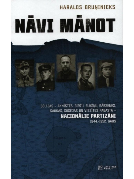 Nāvi mānot. Sēlijas nacionālie partizāni. 1944.-1952. gads