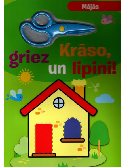 Krāso, griez un lipini. Mājās