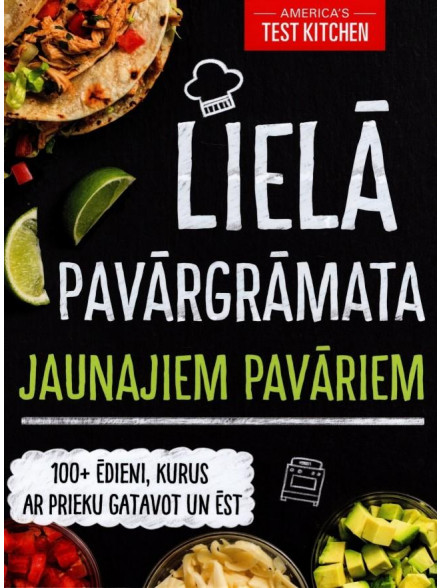 Lielā pavārgrāmata jaunajiem pavāriem