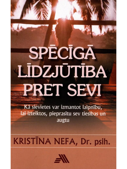 Spēcīgā līdzjūtība pret sevi Spēcīgā līdzjūtība pret sevi