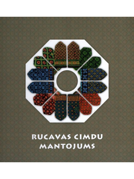 Rucavas cimdu mantojums. The glove patrimony of Rucava