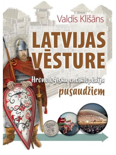 Latvijas vēsture. Hronoloģiska enciklopēdija pusaudžiem Latvijas vēsture. Hronoloģiska enciklopēdija pusaudžiem