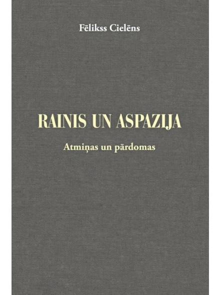 Rainis un Aspazija. Atmiņas un pārdomas Rainis un Aspazija. Atmiņas un pārdomas