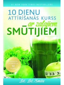 10 dienu attīrīšanās kurss ar zaļajiem smūtījiem 10 dienu attīrīšanās kurss ar zaļajiem smūtījiem