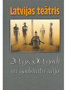 Latvijas teātris 20.gs. 90. gadi un gadsimtu mija