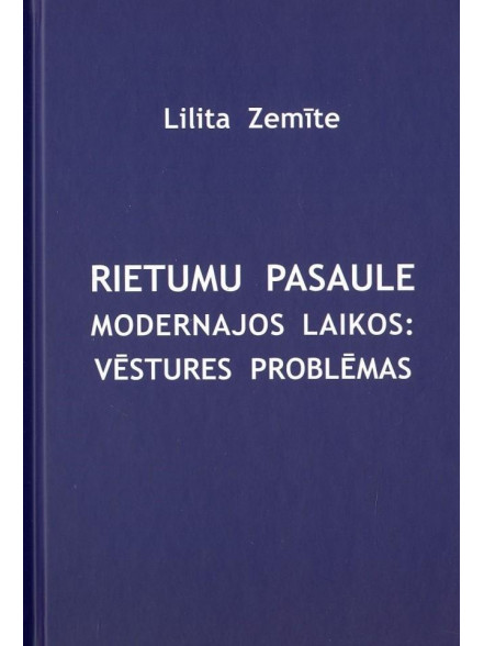Rietumu pasaule modernajos laikos: vēstures problēmas Rietumu pasaule modernajos laikos: vēstures problēmas