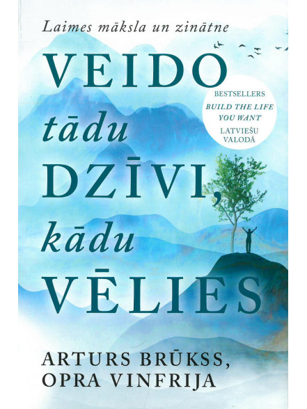 Veido tādu dzīvi, kādu vēlies Veido tādu dzīvi, kādu vēlies