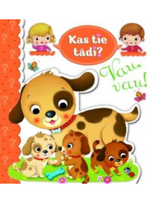 Kas tie tādi? Vau, vau! Kas tie tādi? Vau, vau!