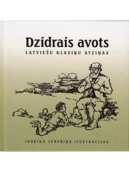 Dzidrais avots. Latviešu klasiķu atziņas Dzidrais avots. Latviešu klasiķu atziņas