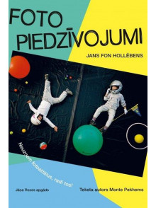 Foto piedzīvojumi. Neuzņem fotoattēlus, radi tos!