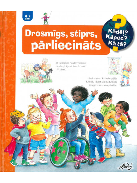 Drosmīgs, stiprs, pārliecināts. Kādēļ? Kāpēc? Kā tā?