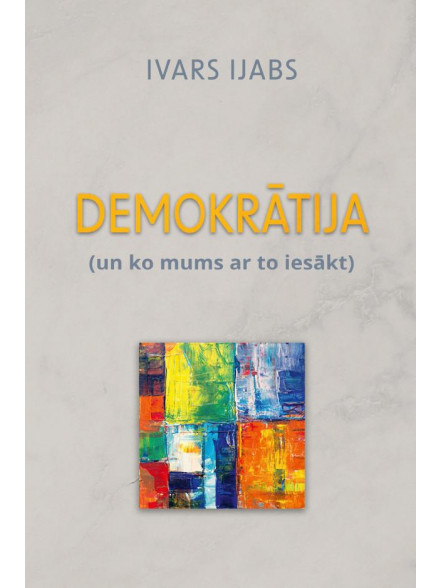 Demokrātija (un ko mums ar to iesākt)