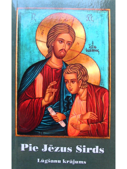 Pie Jēzus sirds. Lūgšanu krājums Pie Jēzus sirds. Lūgšanu krājums