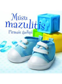 Mūsu mazulītis. Pirmais gadiņš Mūsu mazulītis. Pirmais gadiņš