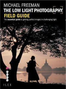 The Low-Light Photography. Field Guide The Low-Light Photography. Field Guide