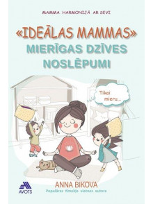 Ideālas mammas mierīgas dzīves noslēpumi