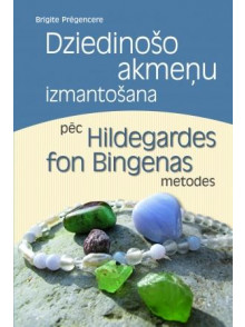 Dziedinošo akmeņu izmantošana pēc Hildegardes fon Bingenas metodes Dziedinošo akmeņu izmantošana pēc Hildegardes fon Bingenas metodes