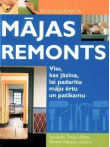 Mājas remonts. Viss, kas jāzina, lai padarītu māju ērtu