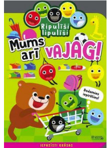 Mums arī vajag! Mums arī vajag!