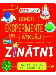 Faktivitātes. Izpēti, eksperim entē un atklāj zinātni Faktivitātes. Izpēti, eksperim entē un atklāj zinātni