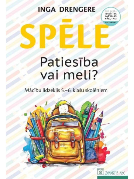 Spēle Patiesība vai meli?. Mācību līdzeklis 5.–6. klašu ...