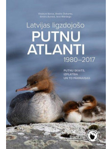 Latvijas ligzdojošo putnu atlanti 1980-2017