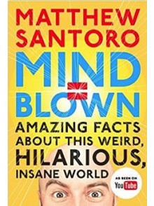 Mind Blown: Amazing Facts Mind Blown: Amazing Facts