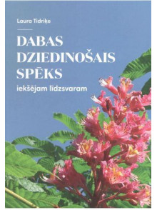 Dabas dziedinošais spēks iekšējam līdzsvaram Dabas dziedinošais spēks iekšējam līdzsvaram