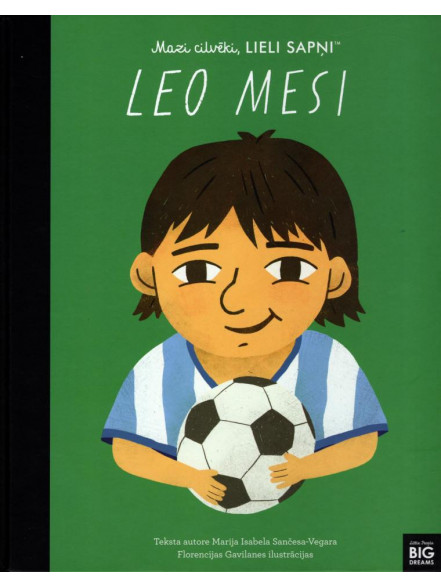 Mazi cilvēki, lieli sapņi. Leo Mesi