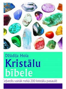 Kristālu bībele. Ceļvedis vairāk nekā 200 kristālu pasaulē