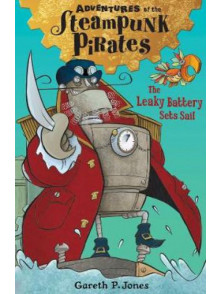 The Leaky Battery Sets Sail (Adventures of the Steampunk Pirates) The Leaky Battery Sets Sail (Adventures of the Steampunk Pirates)