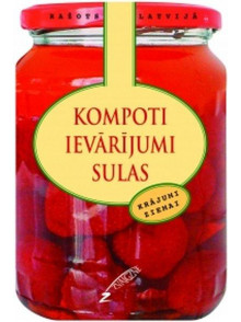Kompoti, ievārījumi, sulas. Krājumi ziemai