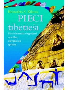 Pieci tibetieši. Pieci dinamiski vingrojumi veselībai