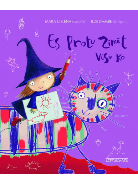 Es protu zīmēt visu ko. Dzejoļi un zīmējumi Es protu zīmēt visu ko. Dzejoļi un zīmējumi