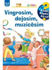 Vingrosim, dejosim, muzicēsim