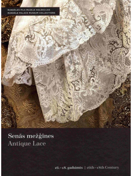 Senās mežģīnes 16.-18. gadsimts / Antique Lace 16th-18th Century