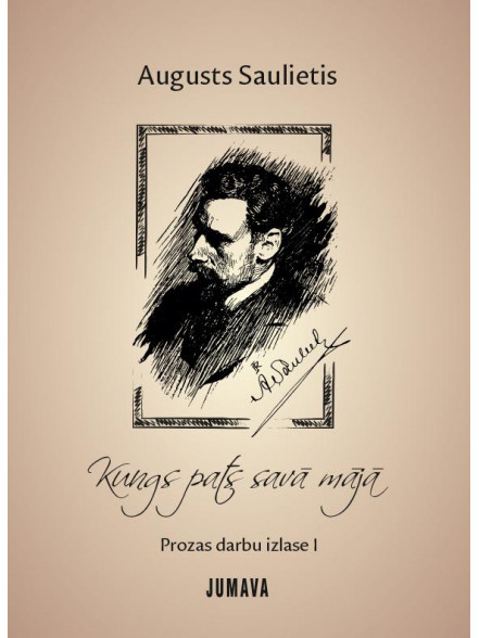 Kungs pats savā mājā. Prozas darbu izlase I Kungs pats savā mājā. Prozas darbu izlase I