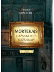 Mortekajs III.Dažs skelets dažā skapī Mortekajs III.Dažs skelets dažā skapī