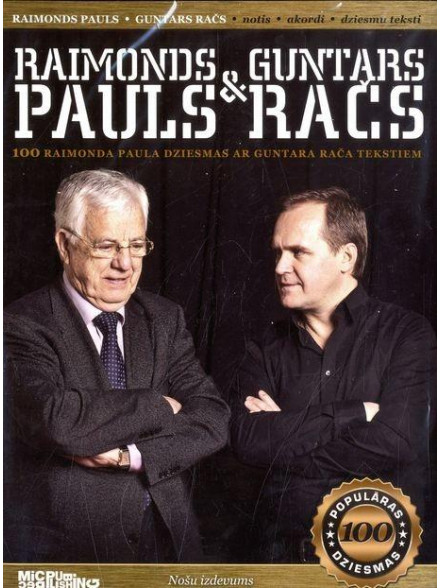 Raimonds Pauls un Guntars Račs. 100 Raimonda Paula dziesmas ar Guntara Rača tekstiem Raimonds Pauls un Guntars Račs. 100 Raimonda Paula dziesmas ar Guntara Rača tekstiem