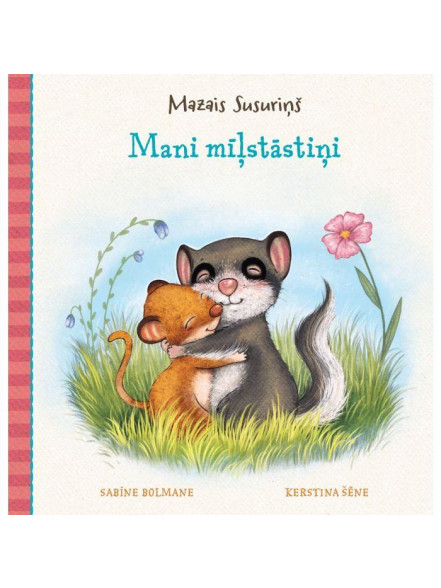 Mazais Susuriņš. Mani mīļstāstiņi Mazais Susuriņš. Mani mīļstāstiņi