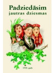 Padziedāsim jautras dziesmas 