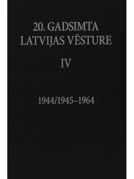 20. gadsimta Latvijas vēsture 4. sējums (1944/1945-1964)