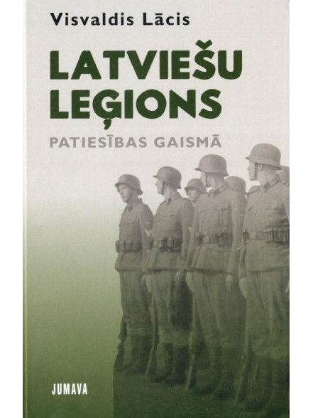 Latviešu leģions patiesības gaismā Latviešu leģions patiesības gaismā