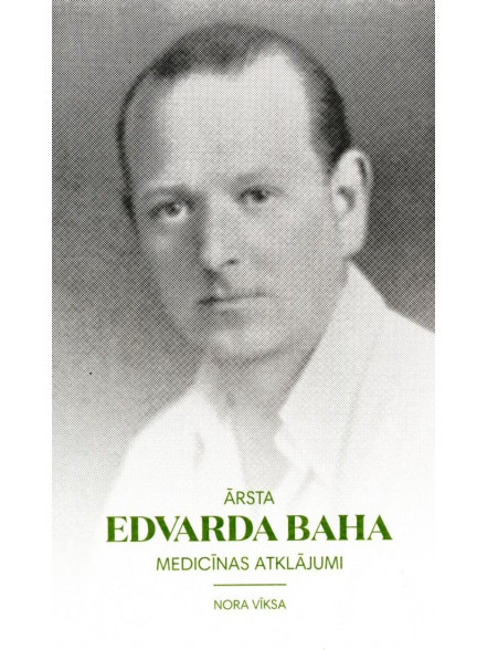 Ārsta Edvarda Baha medicīnas atklājumi  Ārsta Edvarda Baha medicīnas atklājumi