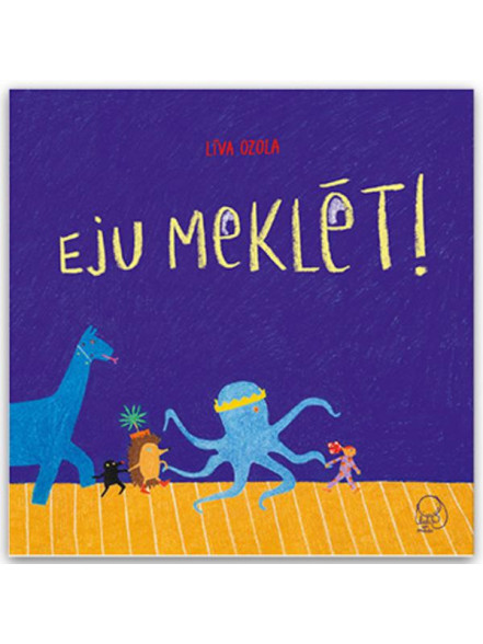Eju meklēt! Eju meklēt!
