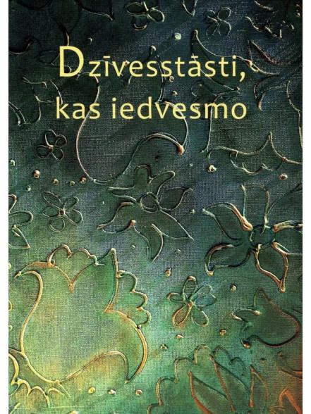 Dzīvesstāsti, kas iedvesmo Dzīvesstāsti, kas iedvesmo