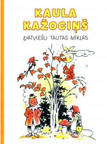 Kaula kažociņš. Latviešu tautas mīklas Kaula kažociņš. Latviešu tautas mīklas